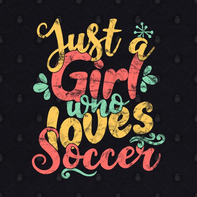 Just A Girl Who Loves Soccer Gift print by theodoros20